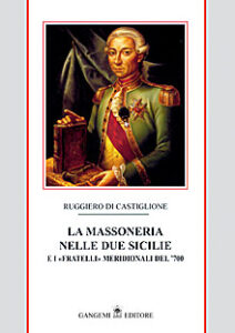 La Massoneria nelle Due Sicilie nel ’700 Vol. I