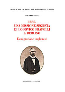 1866. Una missione segreta di Lodovico Frapolli a Berlino – 1866. Une mission secrète de Lodovico Frapolli à Berlin