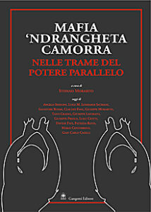 Mafia, ’ndrangheta e camorra nelle trame del potere parallelo
