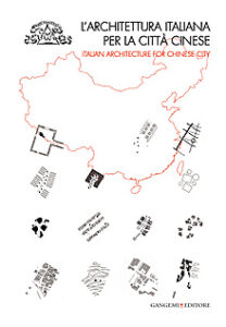 L’architettura italiana per la città cinese – Italian Architecture for chinese City