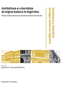 Architettura e urbanistica di origine italiana in Argentina – Arquitectura y urbanismo de origen italiano en Argentina