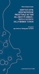 Didattica come sperimentazione progettuale sui nodi dell’identità urbana: testo e contesto nella ricerca teorica