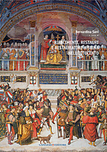 Rifacimenti, restauri e restauratori a Siena nell’Ottocento