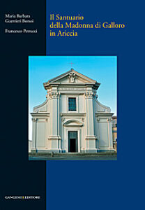 Il Santuario della Madonna di Galloro in Ariccia