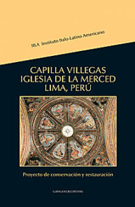 Capilla Villegas Iglesia de la Merced Lima, Perù