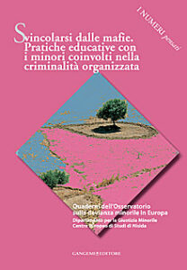 Svincolarsi dalle mafie. Pratiche educative con i minori coinvolti nella criminalità organizzata