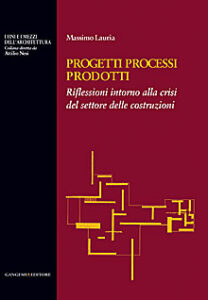 Progetti Processi Prodotti – Projects Processes Products