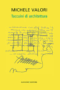 Michele Valori. Taccuini di Architettura