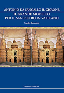 Antonio da Sangallo il Giovane. Il grande modello per il San Pietro in Vaticano