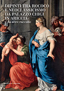 Dipinti tra rococò e neoclassicismo da palazzo Chigi in Ariccia