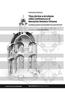 Tipo, forma e struttura nelle architetture di Bernardo Antonio Vittone