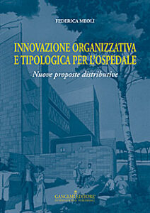 Innovazione organizzativa e tipologica per l’ospedale