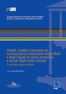 Metodi, modelli e strumenti per la misurazione e valutazione degli effetti e degli impatti di natura economica e sociale degli eventi culturali