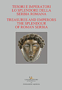 Tesori e Imperatori. Lo Splendore della Serbia Romana