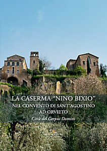 La Caserma “Nino Bixio” nel Convento di Sant’Agostino ad Orvieto