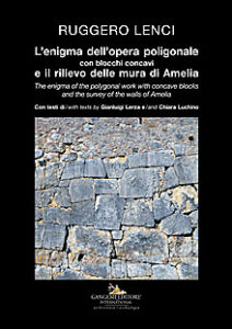 L’enigma dell’opera poligonale con blocchi concavi e il rilievo delle mura di Amelia – The enigma of the polygonal work with concave blocks and the survey of the walls of Amelia