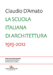 La Scuola Italiana di Architettura 1919-2012