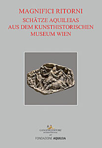Schätze Aquileias aus dem kunsthistorischen museum Wien