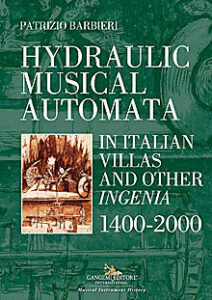 Hydraulic Musical Automata in Italian Villas and Other Ingenia