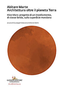 Abitare Marte. Architettura oltre il pianeta Terra