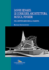 Iannis Xenakis: Le Corbusier, architettura, musica, pensieri