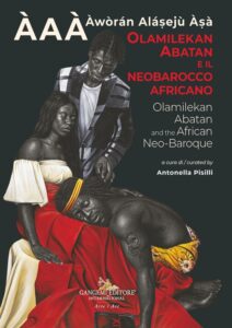 ÀAÀ – Àwòrán Alásejù Àsà. OLAMILEKAN ABATAN E IL NEOBAROCCO AFRICANO – Olamilekan Abatan and the African Neo-Baroque