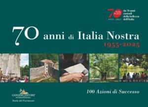 70 anni di Italia Nostra. 1955-2025