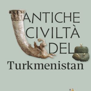 Antiche civiltà del Turkmenistan