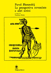 Pavel Florenskij. La prospettiva rovesciata ed altri scritti sull’arte