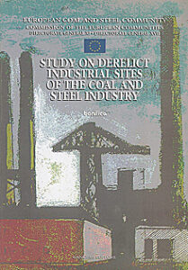 Study on derelict industrial sites of the coal and steel industry – Studio sulle zone industriali abbandonate dell’industria del carbone e dell’acciaio