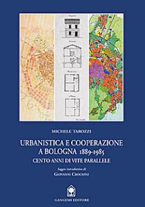 Urbanistica e Cooperazione a Bologna 1889-1985