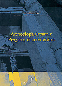 Archeologia urbana e progetto di architettura