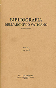 Bibliografia dell’Archivio Vaticano vol. IX (1997-1999)