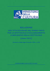 Relazione sull’utilizzazione del fondo unico per lo spettacolo e sull’andamento complessivo dello spettacolo