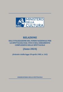 Relazione sull’utilizzazione del Fondo Nazionale per lo spettacolo dal vivo e sull’andamento complessivo dello spettacolo