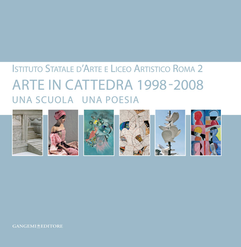 Arte in cattedra 1998 - 2008. Una scuola una poesia