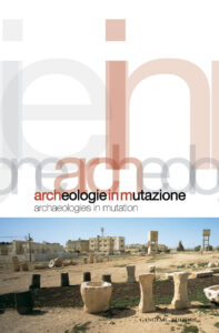 Archeologie in mutazione – Archaeologies in mutation