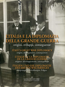 L’Italia e la diplomazia della grande guerra – Italy’s great war diplomacy – L’Italie et la diplomatie de la grande guerre – Italien und die diplomatie des ersten weltkrieges