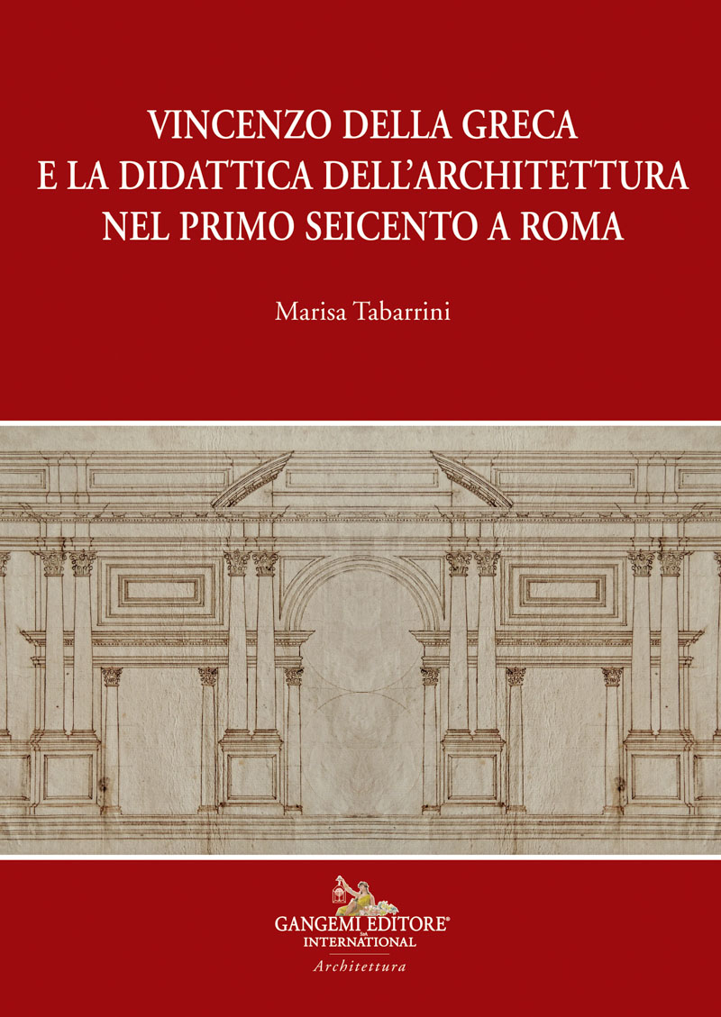 Vincenzo della Greca e la didattica dell'architettura nel primo Seicento a Roma